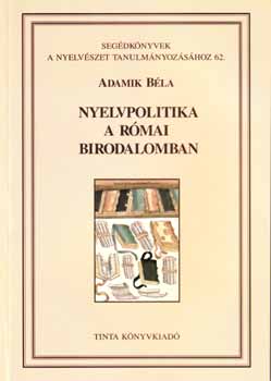 Adamik Béla - Nyelvpolitika a Római Birodalomban