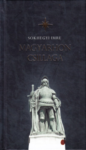Sokhegyi Imre - Magyarhon Csillaga