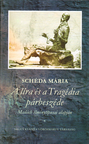 Schéda Mária - A líra és a Tragédia párbeszéde - Madách élménytípusai alapján