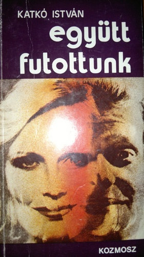 Katk Istvn - Egytt futottunk