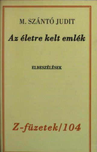 M.szántó Judit - Az életre kelt emlék