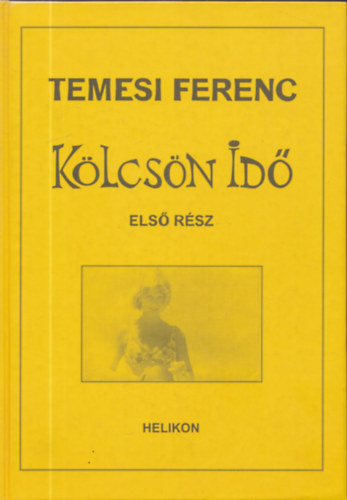 Temesi Ferenc - K�lcs�n Id� 1. r�sz (dedik�lt)