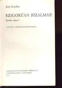 Jurij Korolkov - Szigor�an bizalmas! (Vesz�ly eset�n el�getend�)