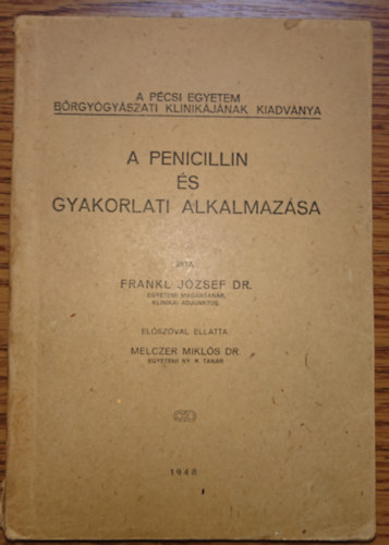 Frankl J�zsef Dr. - A penicillin �s gyakorlati alkalmaz�sa