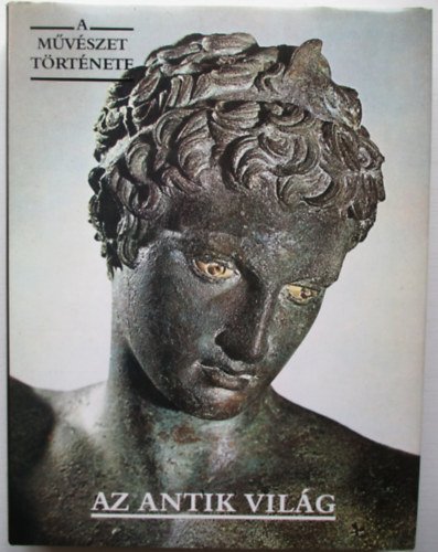 Corvina Kiad� - A m�v�szet t�rt�nete: Az antik vil�g