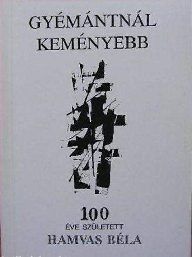 Szathmri Botond - Gymntnl kemnyebb (100 ve szletett Hamvas Bla)