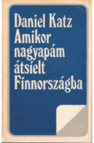 Szerb Antal, Marcel Aymé Daniel Katz - 3 db Kriterion mű (Amikor a nagyapám átsíelt Finnországba, A Pendragon-legenda, A zöld kanca)