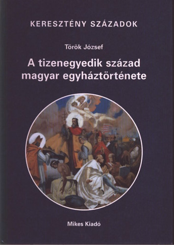 Dr. T�r�k J�zsef - A tizenegyedik sz�zad magyar egyh�zt�rt�nete