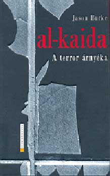 Jason Burke - Al-Kaida - A terror árnyéka