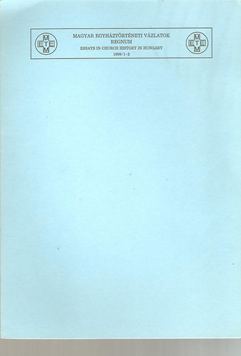 Magyar Egyháztörténeti vázlatok regnum 1999/1-2