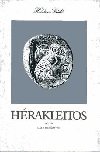 Ker�nyi K�roly-K�vendi D�nes - H�rakleitos m�zs�i vagy a term�szetr�l