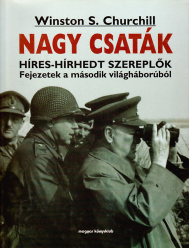 Winston S. Churchill - Nagy csatk - Hres-hrhedt szereplk - Fejezetek a msodik vilghborbl