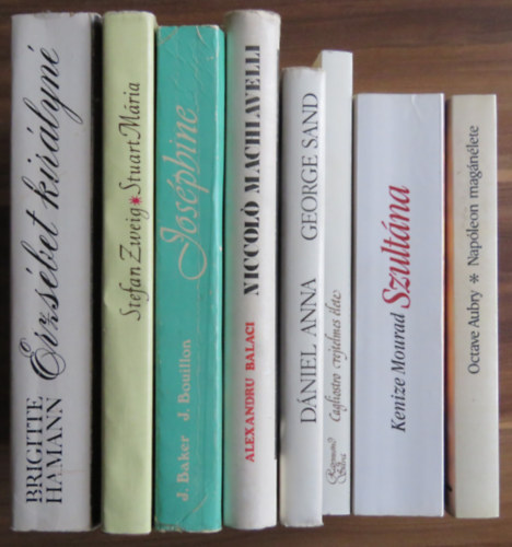 Stefan Zweig, Baker, J.-Bouillon, J., Alexandru Balaci, Dniel Anna, Kenize Mourad, Raymond Silva, Octave Aubry Brigitte Hamann - 8 db letrajzi ktet: Napleon, Szultna: Zelma trk hercegn, Cagliostro, George Sand, Machiavelli, Josphine Baker, Stuart Mria, Erzsbet kirlyn