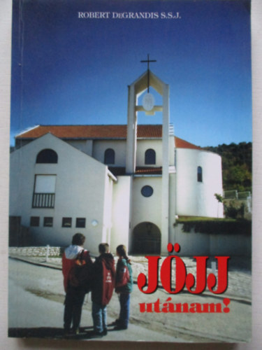 Robert DeGrandis S.S.J. - Jjj utnam - Bevezets a Katolikus Karizmatikus Megjuls Vezetsbe