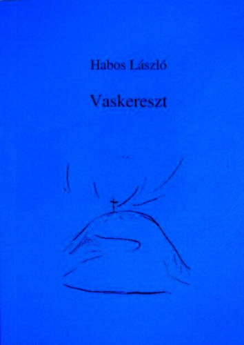 Habos Lszl - Vaskereszt