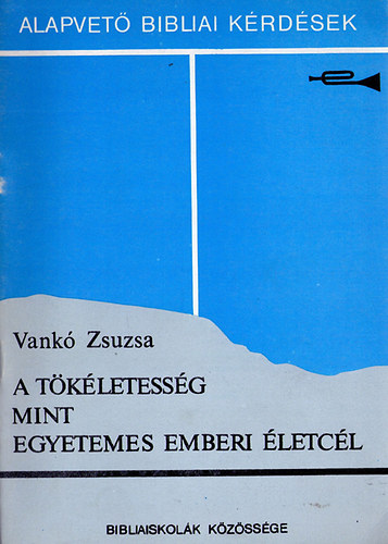 Vank Zsuzsa - A tkletessg mint egyetemes emberi letcl