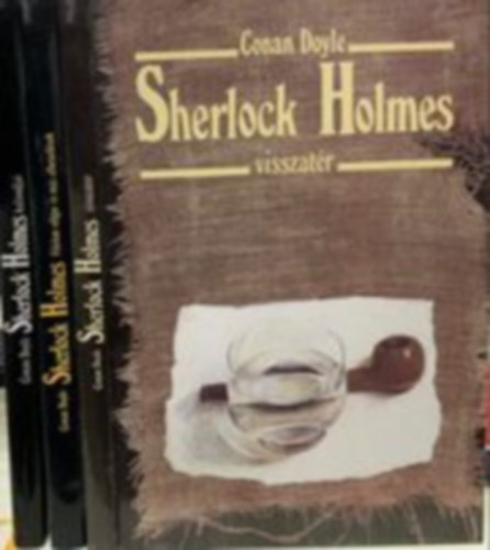 Conan Doyle - 3 mű: Sherlock Holmes visszatér, Sherlock Holmes kalandjai, Félelem völgye és más elbeszélések (teljes sorozat)
