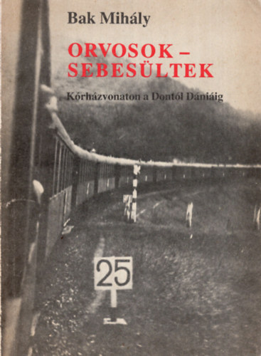 Bak Mih�ly - Orvosok-sebes�ltek (K�rh�zvonaton a Dont�l D�ni�ig)