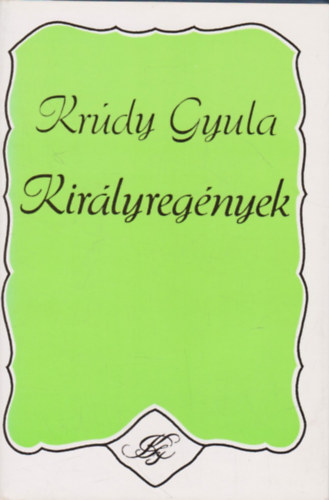 Krdy Gyula - Kirlyregnyek