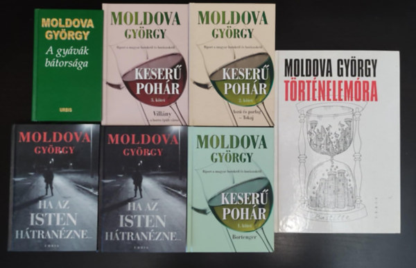 Moldova Gyrgy - Moldova Gyrgy knyvcsomag (4 m 7 ktetben): A gyvk btorsga / Keser pohr 1-3. / Ha az Isten htranzne... 1-2. / Trtnelemra