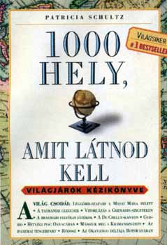 Patricia Schultz - 1000 hely, amit l�tnod kell - Vil�gj�r�k k�zik�nyve
