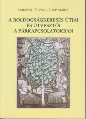 Kopp Mria-Skrabski rpd - A boldogsgkeress tjai s tveszti a prkapcsolatokban