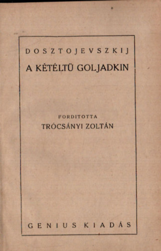 Fjodor Mihajlovics Dosztojevszkij - A ktlt Goljadkin