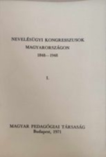 Nevel�s�gyi kongresszusok Magyarorsz�gon 1848-1948 I-II. (k�t k�tetben)