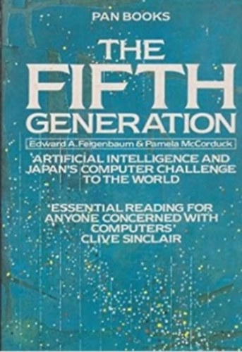 Edward A. Feigenbaum - The Fifth Generation: Artificial Intelligence and Japan's Computer Challenge to the World
