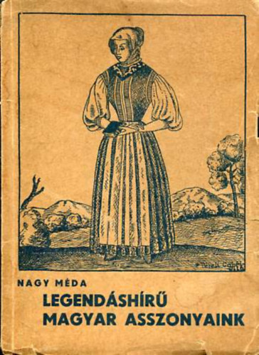 Nagy M�da - Legend�sh�r� magyar asszonyaink