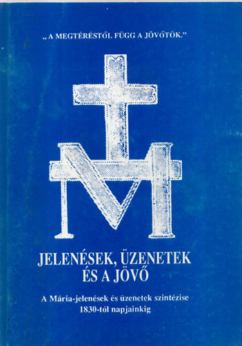 Antalczy Lajos Dr. - Jelensek, zenetek s a jv - A Mria-jelensek s zenetek szintzise 1830-tl napjainkig