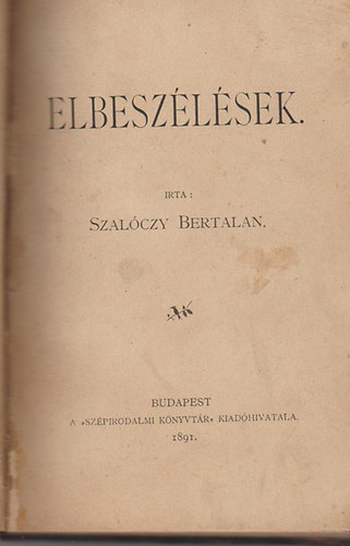 Szalczy Bertalan - Elbeszlsek (A szp jegyzn + Rgiek s jak + A slyi statrium + Rgy csk-histria)