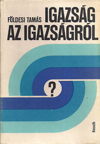 Fldesi Tams - Igazsg az igazsgrl