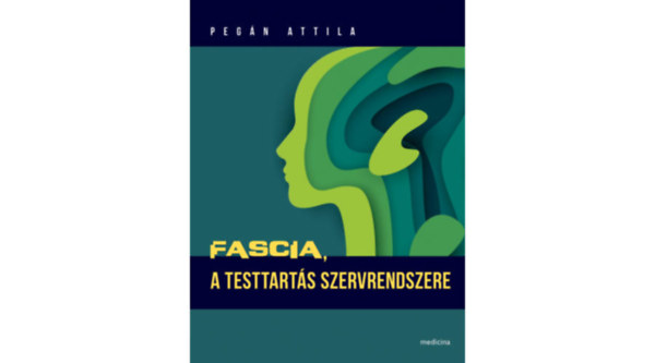 Pegn Attila - Fascia, a testtarts szervrendszere