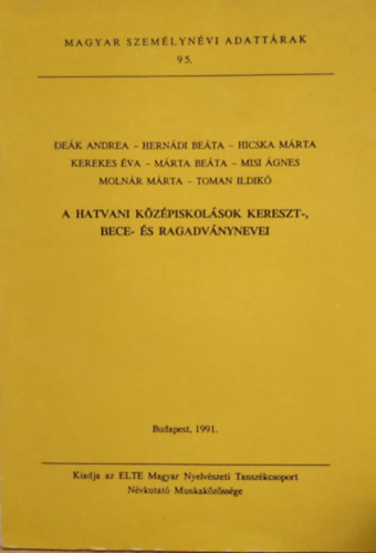 Hajd Mihly  (szerk.) - A Hatvani kzpiskolsok kereszt-, bece- s ragadvnynevei (Magyar szemlynvi adattrak 95.)