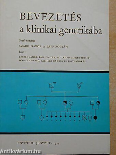Lszl Jnos; Papp Zoltn; Schlammadinger Jzsef; Schuler Dezs; Szemere  Gyrgy; Tigyi Andrs; Papp Zoltn  Szab Gbor (szerk.) - Bevezets a klinikai genetikba
