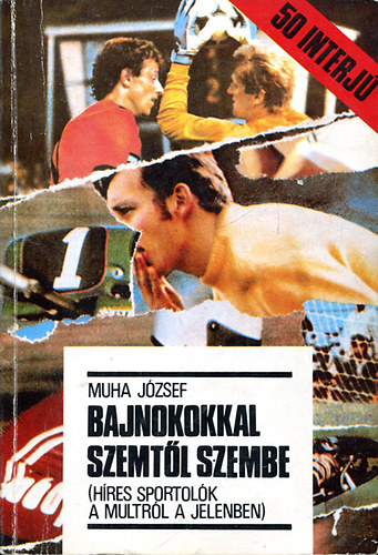 Muha J�zsef - Bajnokokkal szemt�l szembe