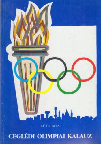 K�rti B�la - Cegl�di Olimpiai Kalauz