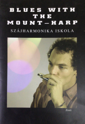 Zoltai Gyrgy - Blues with the Mount-Harp (Szjharmonika iskola)