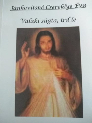 Jankovitsn� Csereklye �va - Valaki s�gta, �rd le