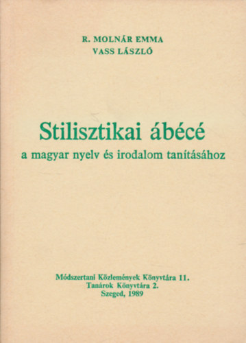 R. Molnár Emma; Vass László - Stilisztikai ábécé a magyar nyelv és irodalom tanításához