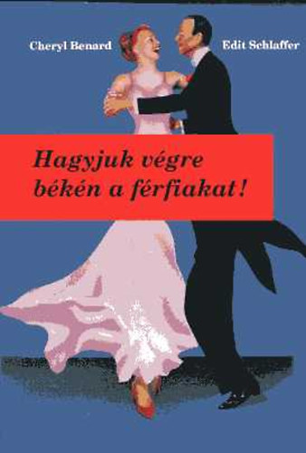 Edit; Benard, Cheryl Schlaffer - Hagyjuk vgre bkn a frfiakat!