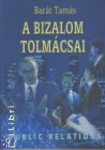 Bar�t Tam�s - A bizalom tolm�csai