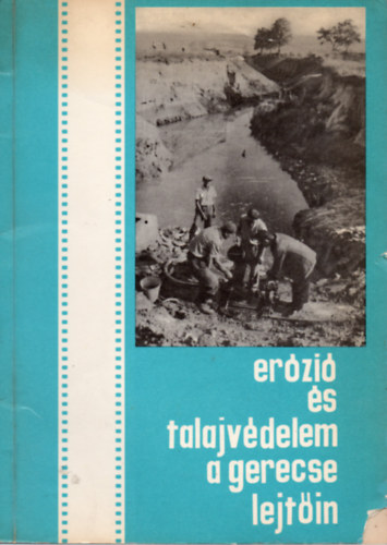 Tarnai Pter; Ruppert Jzsef; Kovcs Dezs; Mayer Jzsef - Erzi s talajvdelem a Gerecse lejtin