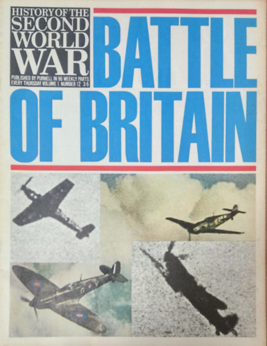 Imperial War Museum, Basil Liddell-Hart, Barrie Pitt Purnell and Sons Ltd. - History of the Second World War - Battle of Britain (Volume 1, Number 12.)