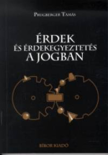 Prugberger Tamás - Érdek és érdekegyeztetés a jogban