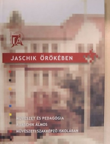 Jaschik rkben (Mvszet s pedaggia a Jaschik lmos Mvszeti Szakkpz Iskolban)