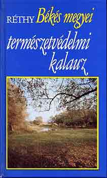 Rthy Zsigmond - Bks megyei termszetvdelmi kalauz