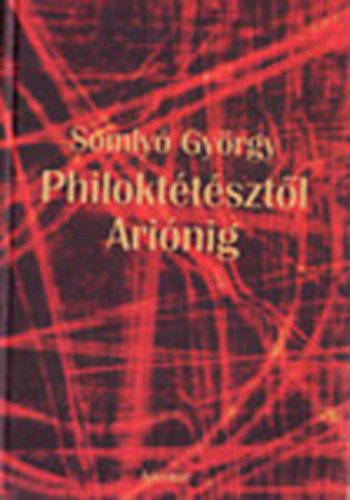 Somlyó György - Philoktétésztől Ariónig I. (első kötet)