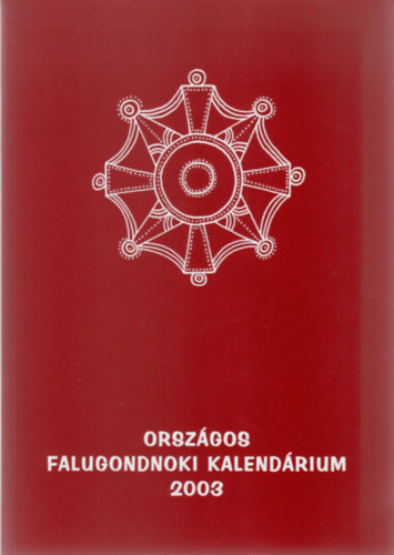 Csrszn Zelenk Katalin /szerk./ - Orszgos falugondnoki kalendrium 2003